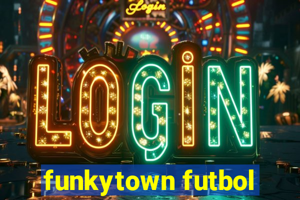 funkytown futbol